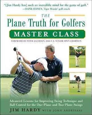 Seller image for Plane Truth for Golfers Master Class : Advanced Lessons for Improving Swing Technique and Ball Control for the One-plane and Two-plane Wings for sale by GreatBookPricesUK