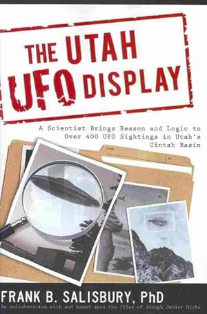 Imagen del vendedor de Utah UFO Diplay : A Scientist Brings Reason and Logic to Over 400 UFO Sightings in Utah's Uintah Basin a la venta por GreatBookPricesUK