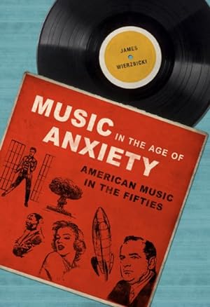Image du vendeur pour Music in the Age of Anxiety : American Music in the Fifties mis en vente par GreatBookPricesUK