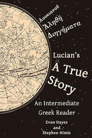 Immagine del venditore per Lucian's a True Story: An Intermediate Greek Reader venduto da GreatBookPricesUK