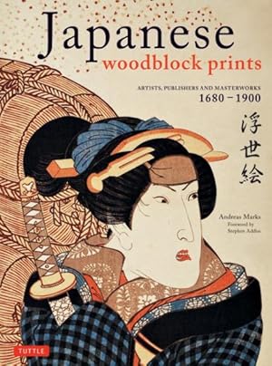 Seller image for Japanese Woodblock Prints : Artists, Publishers and Masterworks 1680-1900 for sale by GreatBookPricesUK