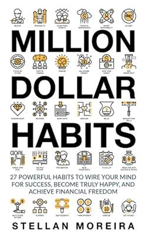 Seller image for Million Dollar Habits : 27 Powerful Habits to Wire Your Mind for Success, Become Truly Happy, and Achieve Financial Freedom for sale by GreatBookPricesUK