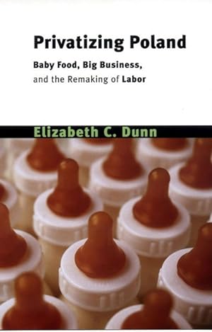 Immagine del venditore per Privatizing Poland : Baby Food, Big Business, and the Remaking of Labor venduto da GreatBookPricesUK