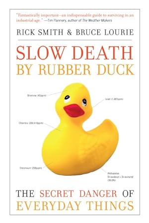 Image du vendeur pour Slow Death by Rubber Duck : The Secret Danger of Everyday Things mis en vente par GreatBookPricesUK