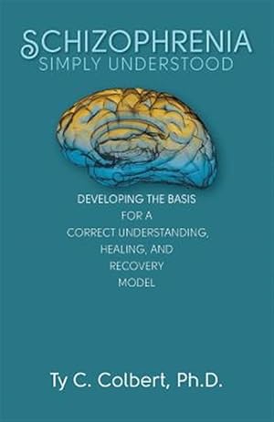 Immagine del venditore per Schizophrenia-Simply Understood: Developing the Basis for a Correct Understanding, venduto da GreatBookPricesUK