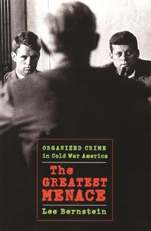 Bild des Verkufers fr Greatest Menace : Organized Crime in Cold War America zum Verkauf von GreatBookPricesUK