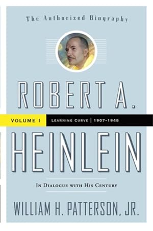 Imagen del vendedor de Robert A. Heinlein In Diaglogue With His Century : 1907-1948 Learning Curve a la venta por GreatBookPricesUK