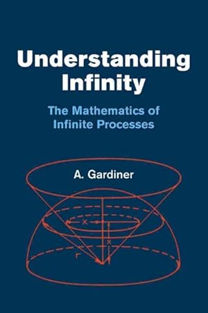 Seller image for Understanding Infinity : The Mathematics of Infinite Processes for sale by GreatBookPricesUK