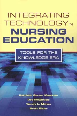 Image du vendeur pour Integrating Technology in Nursing Education : Tools for the Knowledge Era mis en vente par GreatBookPricesUK