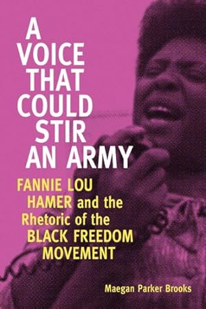 Imagen del vendedor de Voice That Could Stir an Army : Fannie Lou Hamer and the Rhetoric of the Black Freedom Movement a la venta por GreatBookPricesUK