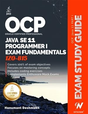 Seller image for OCP Oracle Certified Professional Java SE 11 Programmer I Exam Fundamentals 1Z0-815: Study guide for passing the OCP Java 11 Developer Certification P for sale by GreatBookPricesUK