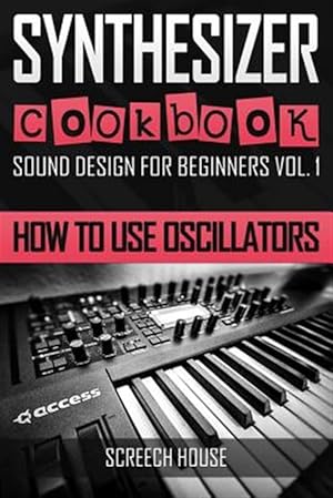Seller image for Synthesizer Cookbook: How to Use Oscillators for sale by GreatBookPricesUK