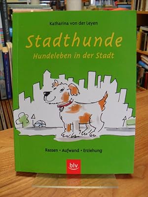 Immagine del venditore per Stadthunde - Hundeleben in der Stadt - Rassen, Aufwand, Erziehung, venduto da Antiquariat Orban & Streu GbR