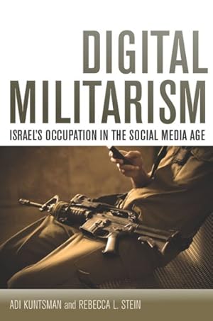 Bild des Verkufers fr Digital Militarism : Israel's Occupation in the Social Media Age zum Verkauf von GreatBookPricesUK