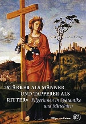 Seller image for Strker als Mnner und tapferer als Ritter : Pilgerinnen in Sptantike und Mittelalter. for sale by Antiquariat Berghammer