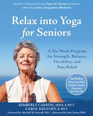 Seller image for Relax into Yoga for Seniors : A Six-Week Program for Strength, Balance, Flexibility, and Pain Relief for sale by GreatBookPricesUK