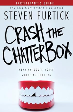 Seller image for Crash the Chatterbox Participant's Guide : Hearing God's Voice Above All Others for sale by GreatBookPricesUK