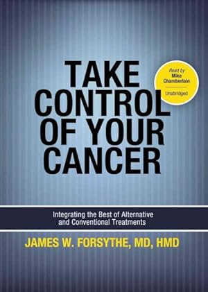 Seller image for Take Control of Your Cancer : Integrating the Best of Alternative and Conventional Treatments, Library Edition for sale by GreatBookPricesUK