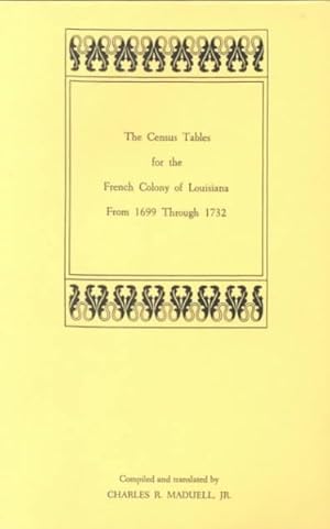 Seller image for Census Tables for the French Colony of Louisiana from 1699 Through 1732 for sale by GreatBookPricesUK