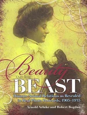 Seller image for Beauty and the Beast : Human-Animal Relations As Revealed in Real Photo Postcards 1905-1935 for sale by GreatBookPricesUK