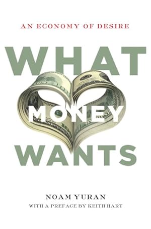 Seller image for What Money Wants : An Economy of Desire for sale by GreatBookPricesUK