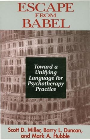 Immagine del venditore per Escape from Babel : Toward a Unifying Language for Psychotherapy Practice venduto da GreatBookPricesUK