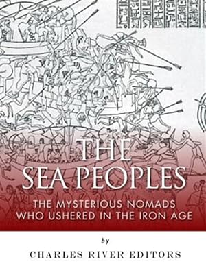 Image du vendeur pour Sea Peoples : The Mysterious Nomads Who Ushered in the Iron Age mis en vente par GreatBookPricesUK
