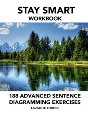 Imagen del vendedor de Stay Smart Workbook : 188 Advanced Sentence Diagramming Exercises - Grammar the Easy Way a la venta por GreatBookPricesUK