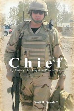 Seller image for Chief : My Journey Thru Iraq at the Peak of War for sale by GreatBookPricesUK