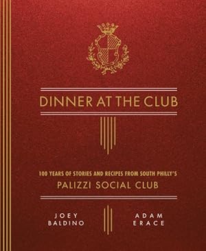 Image du vendeur pour Dinner at the Club : 100 Years of Stories and Recipes from South Philly's Palizzi Social Club mis en vente par GreatBookPricesUK