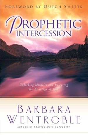 Imagen del vendedor de Prophetic Intercession : Unlocking Miracles and Releasing the Blessings of God a la venta por GreatBookPricesUK