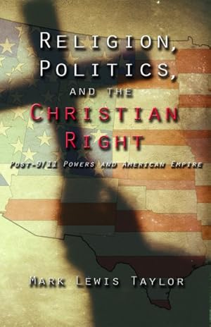 Imagen del vendedor de Religion, Politics, and the Christian Right : Post- 9/11 Powers and American Empire a la venta por GreatBookPricesUK