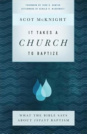 Seller image for It Takes a Church to Baptize : What the Bible Says About Infant Baptism for sale by GreatBookPricesUK