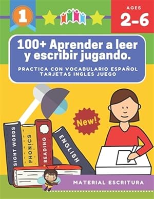 Seller image for 100+ Aprender a leer y escribir jugando. Practica con vocabulario español tarjetas ingles juego: Actividades para aprender los alfabeto montessori let for sale by GreatBookPricesUK