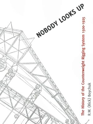 Immagine del venditore per Nobody Looks Up : The History of the Counterweight Rigging System, 1500-1925 venduto da GreatBookPricesUK
