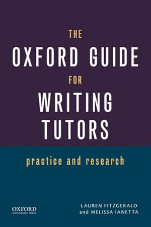 Immagine del venditore per Oxford Guide for Writing Tutors : Practice and Research venduto da GreatBookPricesUK