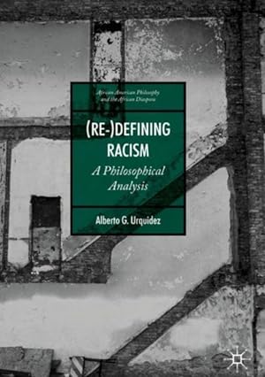 Imagen del vendedor de Re-defining Racism : A Philosophical Analysis a la venta por GreatBookPrices