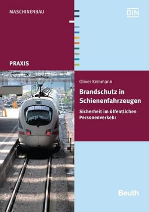 Seller image for Brandschutz in Schienenfahrzeugen: Sicherheit im ffentlichen Personenverkehr (Beuth Praxis) : Sicherheit im ffentlichen Personenverkehr for sale by AHA-BUCH