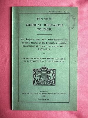 Seller image for An Inquiry into the After-Histories of Patients treated at the Brompton Hospital Sanatorium at Frimley, during the years 1905-1914. Privy Council. Medical Research Council. Special Reports Series No. 85. for sale by Patrick Pollak Rare Books ABA ILAB