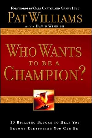 Seller image for Who Wants to Be a Champion? : 10 Building Blocks to Help You Become Everything You Can Be! for sale by GreatBookPricesUK