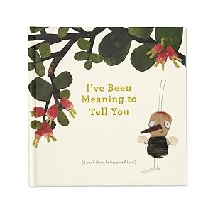 Seller image for I've Been Meaning to Tell You : A Book About Being Your Friend for sale by GreatBookPricesUK