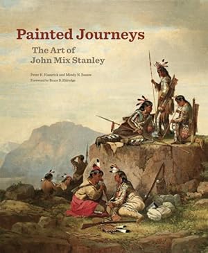 Bild des Verkufers fr Painted Journeys : The Art of John Mix Stanley zum Verkauf von GreatBookPricesUK