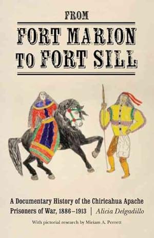 Bild des Verkufers fr From Fort Marion to Fort Sill : A Documentary History of the Chiricahua Apache Prisoners of War, 1886-1913 zum Verkauf von GreatBookPricesUK