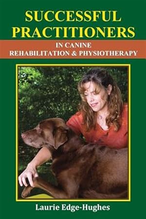 Immagine del venditore per Successful Practitioners in Canine Rehabilitation & Physiotherapy venduto da GreatBookPricesUK