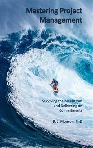Immagine del venditore per Mastering Project Management: Surviving the Maelstrom and Delivering on Commitments venduto da GreatBookPricesUK