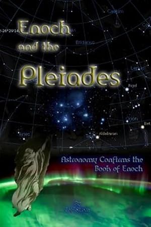 Seller image for Enoch and the Pleiades : Astronomy Confirms the Book of Enoch for sale by GreatBookPricesUK