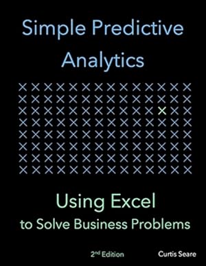 Bild des Verkufers fr Simple Predictive Analytics: Using Excel to Solve Business Problems zum Verkauf von GreatBookPricesUK