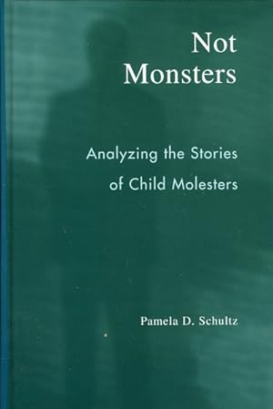 Seller image for Not Monsters : Analyzing The Stories Of Child Molesters for sale by GreatBookPricesUK