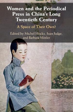 Bild des Verkufers fr Women and the Periodical Press in China's Long Twentieth Century : A Space of Their Own? zum Verkauf von GreatBookPricesUK