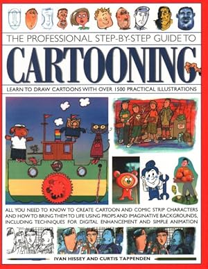 Seller image for Professional Step-by-step Guide to Cartooning : Learn To Draw Cartoons With Over 1500 Practical Illustrations; All You Need To Know To Create Cartoon And Comic Strip Characters And How To Bring The To Life Using Props And Imaginative Backgrounds for sale by GreatBookPricesUK